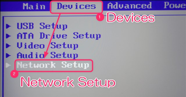 BIOS画面からDevicesタブを選択しNetwork Setup を選択する